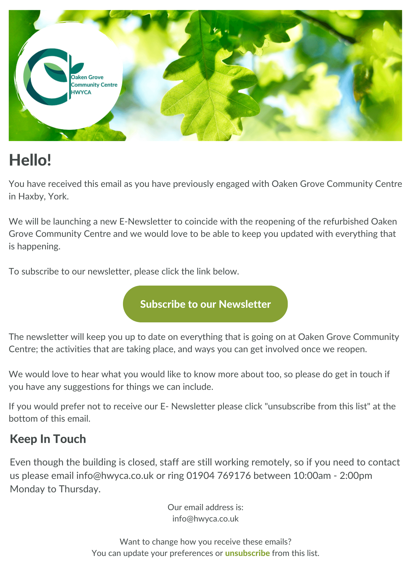 Image shows a small version of a newsletter which is rectangular with a white background. There is a header at the top of the page with green oak leaves and the Oaken Grove Community Centre logo on a white background on top of this header. Below this is the word "Hello" written in black. Below this is lines of indistinguishable text to give the idea of a newsletter. There is also a green oval button with the words "Subscribe to our newsletter" written in white.