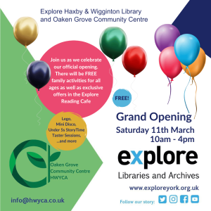 Image shows various coloured balloons floating across and image which reads Grand Opening Saturday 11th March 10am to 4pm at Oaken Grove Community Centre Haxby York