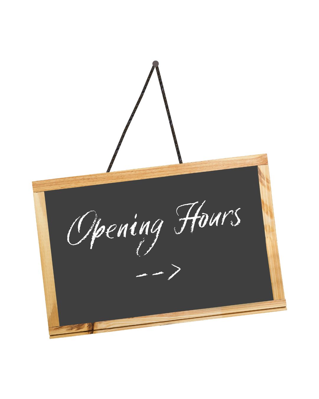 Opening Hours –